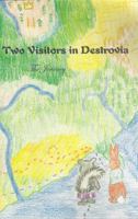 Two Visitors in Destrovia, the Journey 0615340253 Book Cover