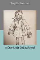 A Dear Little Girl at School 1515220605 Book Cover