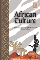 African Culture: Roots and Rhythms: The Essence of African Culture B0FDB24R4W Book Cover