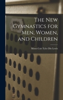 The New Gymnastics for Men, Women, and Children 1015936725 Book Cover