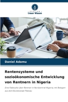 Rentensysteme und sozioökonomische Entwicklung von Rentnern in Nigeria (German Edition) 6209889670 Book Cover