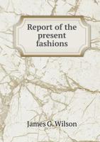 Report of the Present Fashions, With the Square Rules and Variations to Fit the Human Shape 1175788880 Book Cover