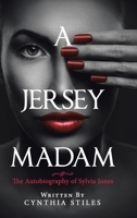 A Jersey Madam: The Autobiography of Sylvia Jones 1728322065 Book Cover