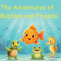 The Adventures of Bubbles and Friends B0H86QRYH6 Book Cover