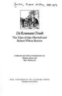 De Remnant Truth: The Tales of Jake Mitchell and Robert Wilton Burton 0817305157 Book Cover