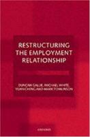 Restructuring the Employment Relationship 0198293909 Book Cover