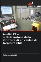 Analisi FE e ottimizzazione della struttura di un centro di tornitura CNC (Italian Edition) 6203909157 Book Cover