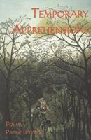 Temporary Apprehensions: Poems 0931846781 Book Cover