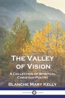 The Valley of Vision: A Collection of Spiritual Christian Poetry 1789875242 Book Cover