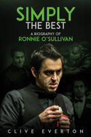 Simply the Best: A Biography of Ronnie O'Sullivan 1785314440 Book Cover