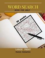 Word Search Books For Adult Large Print: Fun Game 50 Puzzles Find and circle the words and entertainment to stimulate the brain 1547129425 Book Cover