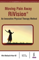 Moving Pain Away - Rivision: An Innovative Physical Therapy Method 9386056062 Book Cover