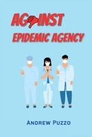 Against Epidemic Agency 1805244019 Book Cover
