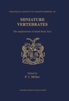 Miniature Vertebrates: The Implications of Small Body Size 0198577877 Book Cover