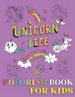 Unicorn Life Coloring Book For Kids: 3 Year Old And Up Great Gift Activity And Relaxation B08Q9WF4R1 Book Cover