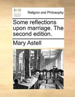 Some Reflections Upon Marriage. The Second Edition 1170670113 Book Cover