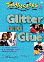 Glitter and Glue: 101 Creative Craft Ideas for Use with Under-Fives 1859995993 Book Cover