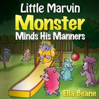Little Marvin Monster - Minds His Manners: Children's Monster Books for Ages 2-4 1495442993 Book Cover