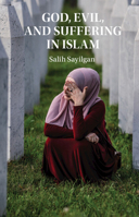 God, Evil, and Suffering in Islam 1009377329 Book Cover