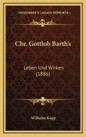 Chr. Gottlob Barth's: Leben Und Wirken (1886) 1160828407 Book Cover
