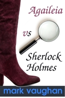 Agaileia vs Sherlock Holmes B087L8RQLJ Book Cover