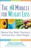 The pH Miracle for Weight Loss: Balance Your Body Chemistry, Achieve Your Ideal Weight