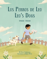 Leo's Dogs (Spanish-English): Los Perros de Leo (Language Lizard Bilingual Living in Harmony) (Spanish Edition) 1636855342 Book Cover