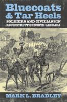 Bluecoats and Tar Heels: Soldiers and Civilians in Reconstruction North Carolina (New Directions in Southern History) 0813133858 Book Cover
