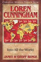 Loren Cunningham: Into All the World (Christian Heroes, Then & Now) 1576581993 Book Cover