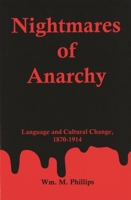 Nightmares of Anarchy: Language and Cultural Change, 1870-1914 0838755259 Book Cover