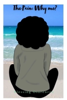 The Pain: Why Me? B08WJPL9PB Book Cover