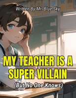 My Teacher is a Supervillain (But No One Knows) (Prenium Story Books for children aged 6 to 12) B0F9VGTKF5 Book Cover