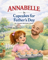 ANNABELLE: Cupcakes for Father's Day B0GNJ1TCRT Book Cover