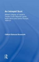 An Intrepid Scot: William Lithgow of Lanark's Travels in the Ottoman Lands, North Africa and Central Europe, 1609-21 113837606X Book Cover