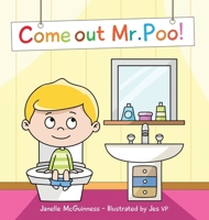 Come Out Mr Poo!: Potty Training for Kids 0645964530 Book Cover