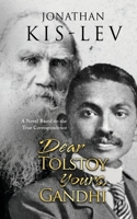 Dear Tolstoy Yours Gandhi: A Novel Based on the True Correspondence 179275874X Book Cover