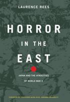 Horror in the East: Japan and the Atrocities of World War II 0306811782 Book Cover