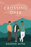 Crossing Over: Memories, Mistake, and the Long Way Home 0143478230 Book Cover