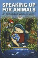 Speaking Up for Animals: An Anthology of Women's Voices 1612050883 Book Cover