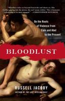 Bloodlust: On the Roots of Violence from Cain and Abel to the Present 1439100241 Book Cover