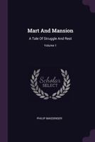 Mart and Mansion: A Tale of Struggle and Rest, Volume 1 1342510577 Book Cover