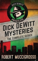 Dick DeWitt Mysteries Collection: The Complete Series 4824183081 Book Cover