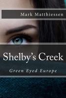 Shelby's Creek: Green Eyed Europe 1545348731 Book Cover