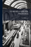 Le musée d'Aix-en-Provence 1179576837 Book Cover