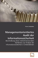 Managementorientiertes Audit der Informationssicherheit: Beschreibung eines mehrdimensionalen Verfahrens zur Analyse der Informationssicherheit in Unternehmen 3639209486 Book Cover
