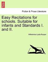 Easy Recitations for schools. Suitable for infants and Standards I. and II. 1241568669 Book Cover