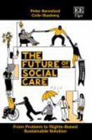 The Future of Social Care: From Problem to Rights-Based Sustainable Solution 1803923008 Book Cover