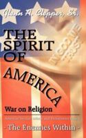 The Spirit of America:War on Religion 1425954162 Book Cover