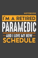 Notebook: I'm a retired PARAMEDIC and I love my new Schedule - 120 LINED Pages - 6" x 9" - Retirement Journal 1696981670 Book Cover