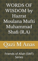 WORDS OF WISDOM by Hazrat Moulana Mufti Muhammad Shafi (R.A) (Friends of Allah (SWT)) B0GVTJZKTN Book Cover